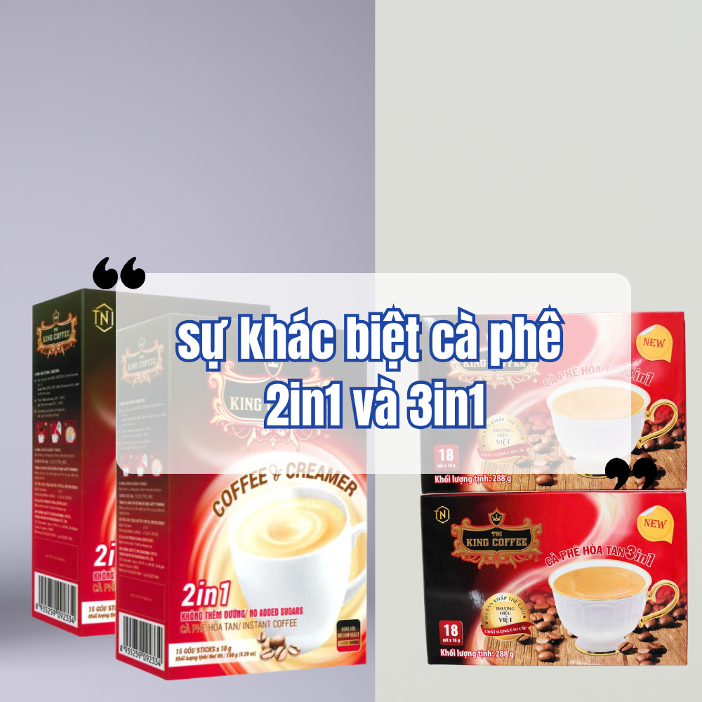 Sự Khác Biệt Cà Phê Hòa Tan 2in1 Và 3in1
